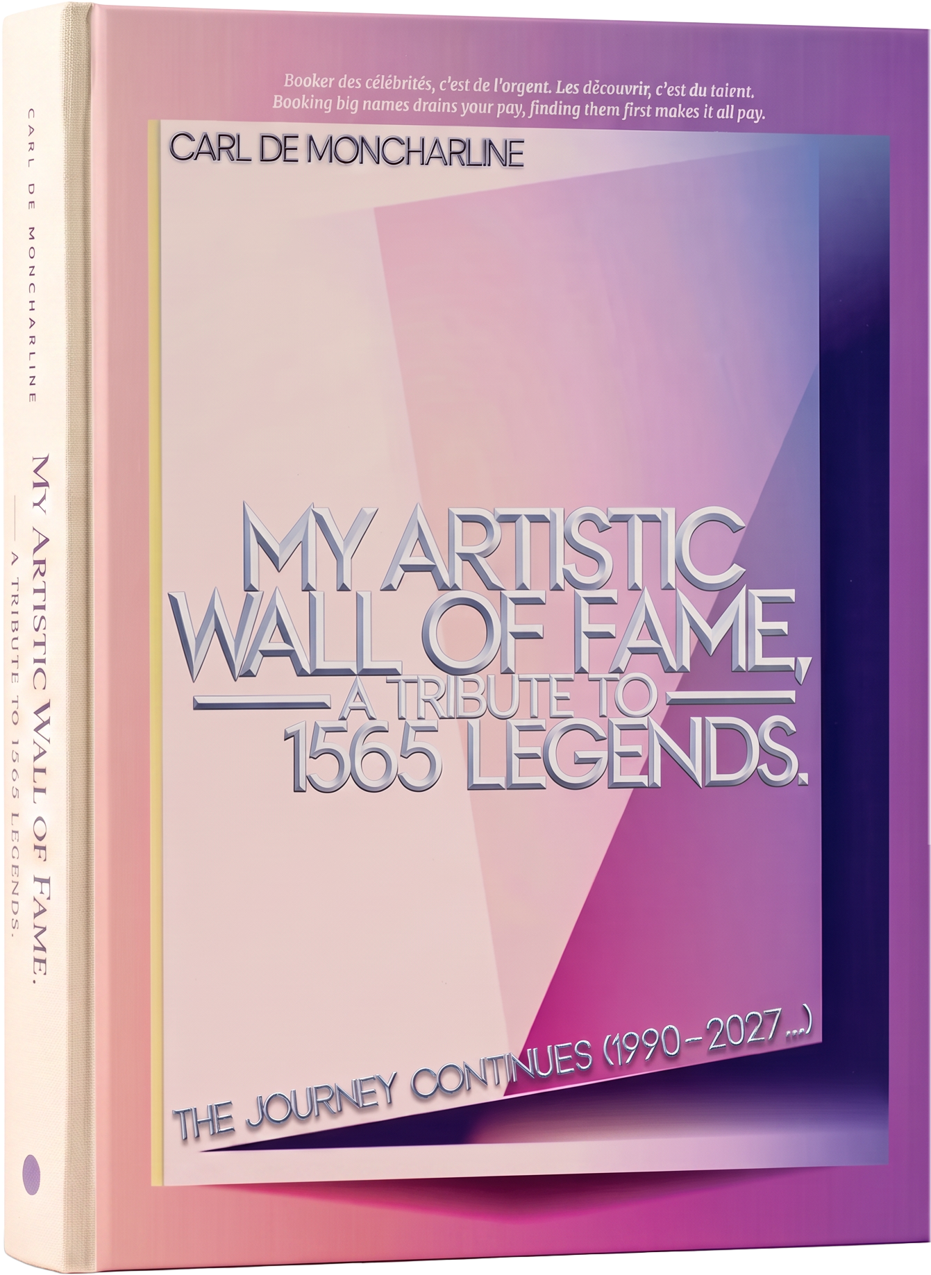CARL DE MONCHARLINE — My Artistic Wall of Fame — A Tribute to 1565 Legends. — The journey continues (1990 — 2027…)